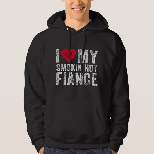 I Love My Smoking Hot Fiance Funny Fiancee Anniver パーカ (正面)