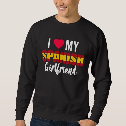 I Love My Spanish Girlfriend Valentines Day スウェットシャツ (正面)