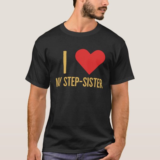 I love my step sister tシャツ (正面)
