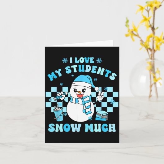 I Love My Students Snow Much Teacher Winter  カード (黄色い花)