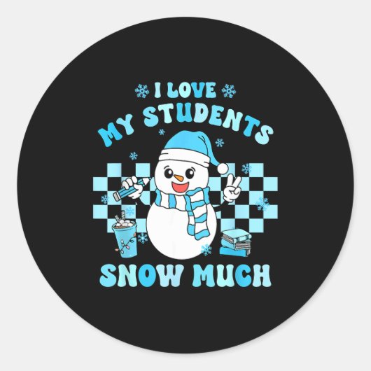 I Love My Students Snow Much Teacher Winter ラウンドシール (正面)