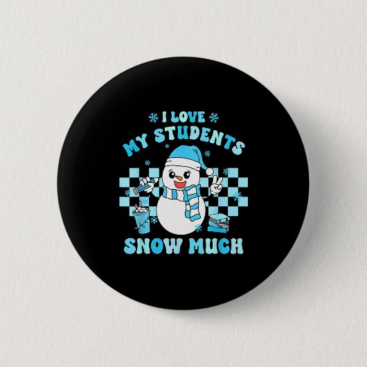 I Love My Students Snow Much Teacher Winter  缶バッジ (正面)