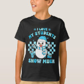 I Love My Students Snow Much Teacher Winter Tシャツ (正面)