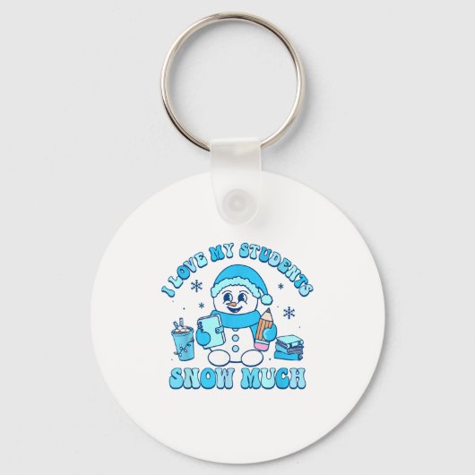 I Love My Students Snow Much Winter Teacher  キーホルダー (正面)