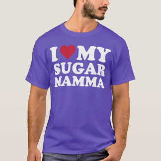 I Love My Sugar Mamma friend Tシャツ