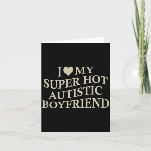 I Love My Super Hot Autistic Boyfriend Funny Tee O カード (正面)