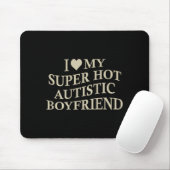 I Love My Super Hot Autistic Boyfriend Funny Tee O マウスパッド (マウス)