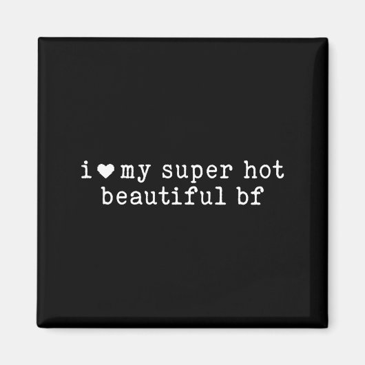I Love My Super Hot Beautiful Boyfriend Funny Girl マグネット (正面)
