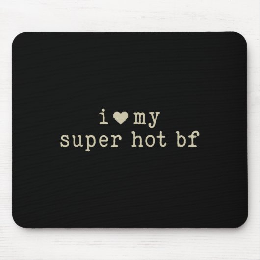 I Love My Super Hot Boyfriend Funny Girlfriend マウスパッド (正面)