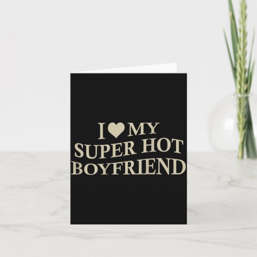 I Love My Super Hot Boyfriend Funny Girlfriend On  カード (正面)
