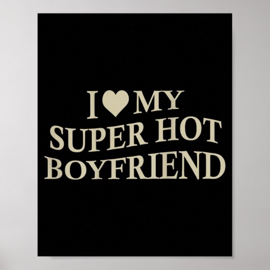I Love My Super Hot Boyfriend Funny Girlfriend On  ポスター (正面)