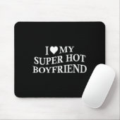 I Love My Super Hot Boyfriend Funny Girlfriend On  マウスパッド (マウス)