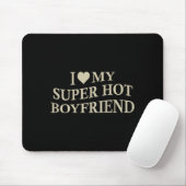 I Love My Super Hot Boyfriend Funny Girlfriend On  マウスパッド (マウス)