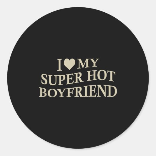 I Love My Super Hot Boyfriend Funny Girlfriend On  ラウンドシール (正面)