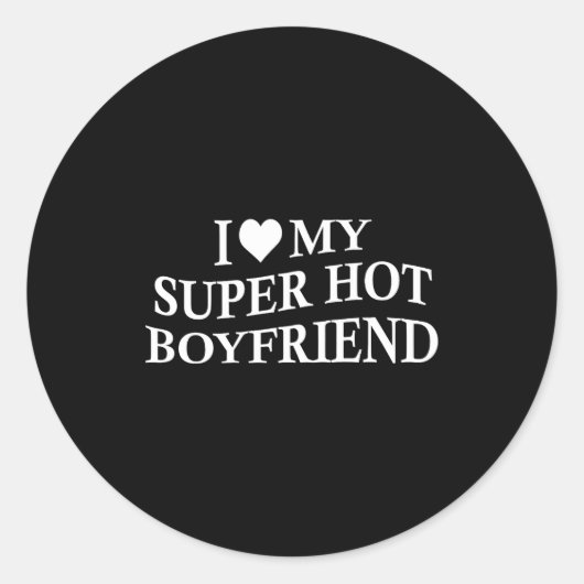 I Love My Super Hot Boyfriend Funny Girlfriend On  ラウンドシール (正面)