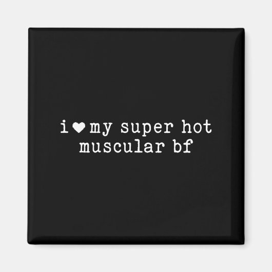 I Love My Super Hot Muscular Boyfriend Funny Girlf マグネット (正面)