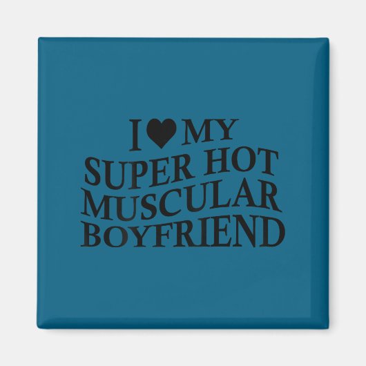 I Love My Super Hot Muscular Boyfriend Funny Love  マグネット (正面)