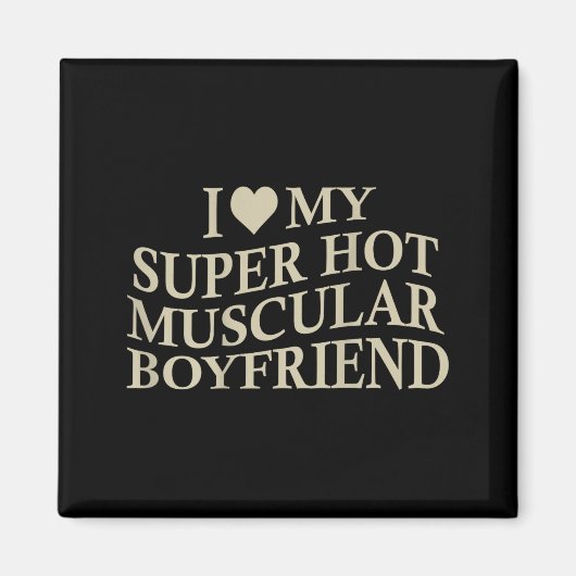 I Love My Super Hot Muscular Boyfriend Funny Love  マグネット (正面)
