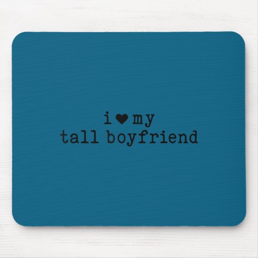 I Love My Tall Boyfriend Funny Girlfriend マウスパッド (正面)