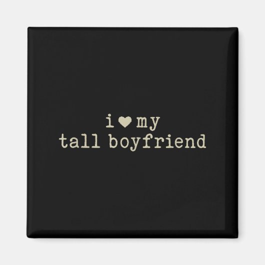 I Love My Tall Boyfriend Funny Girlfriend  マグネット (正面)
