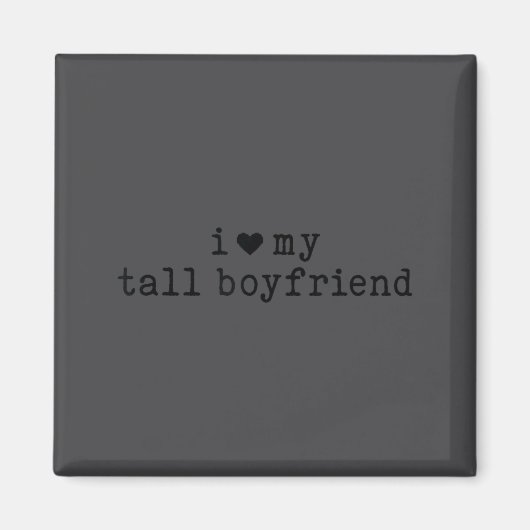 I Love My Tall Boyfriend Funny Girlfriend  マグネット (正面)