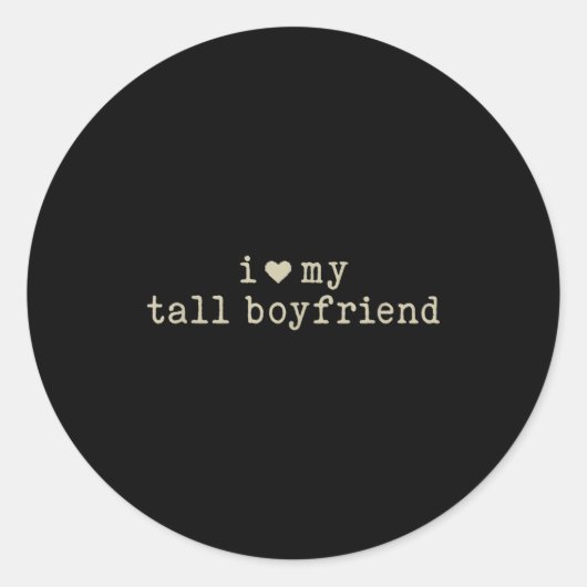 I Love My Tall Boyfriend Funny Girlfriend  ラウンドシール (正面)