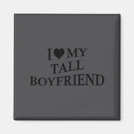 I Love My Tall Boyfriend Funny Girlfriend On Back  マグネット (正面)