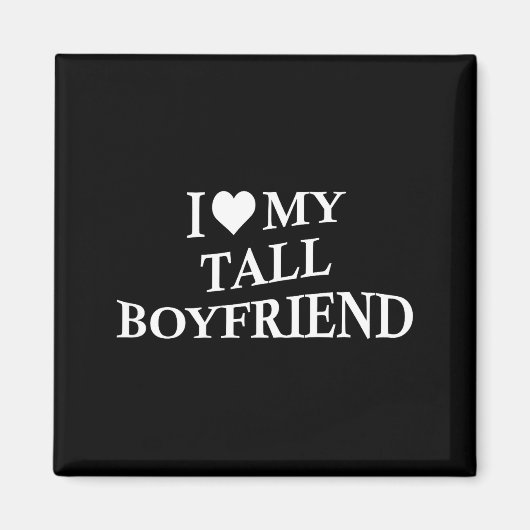 I Love My Tall Boyfriend Funny Girlfriend On Back  マグネット (正面)