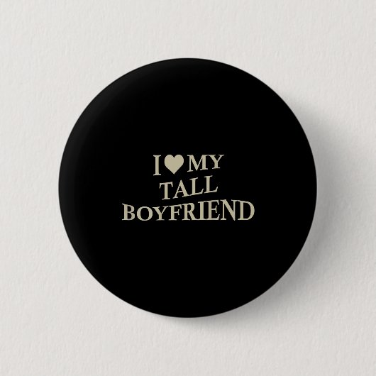 I Love My Tall Boyfriend Funny Girlfriend On Back  缶バッジ (正面)
