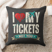 I Love My Tickets Not You | Funny Travel & Vacatio クッション (ブランケット)