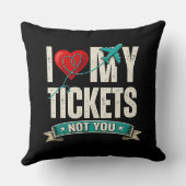 I Love My Tickets Not You | Funny Travel & Vacatio クッション (裏面)
