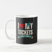 I Love My Tickets Not You | Funny Travel & Vacatio コーヒーマグカップ (左)