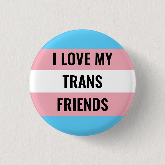 I Love My Trans Friends Button 缶バッジ (正面)