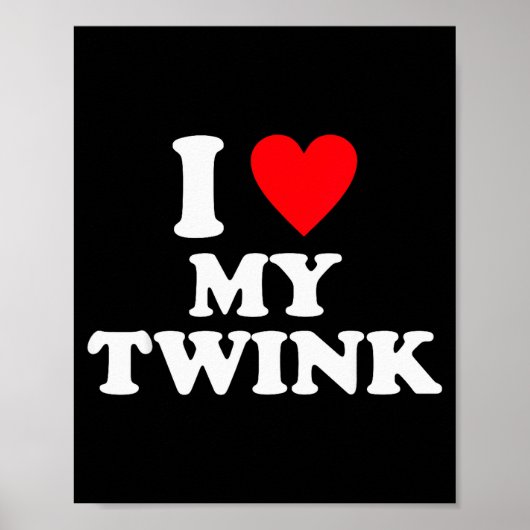 I Love My Twink Funny Quote  ポスター (正面)