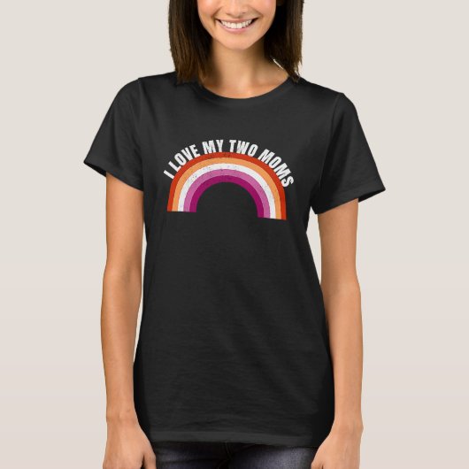 I Love My Two Moms Gay Pride Month LGBT Flag Lesbi Tシャツ (正面)