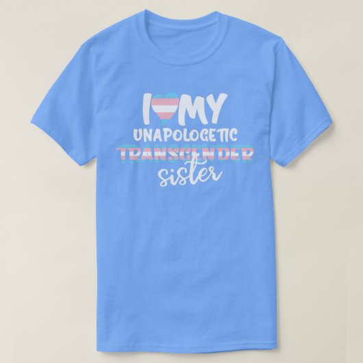 I Love My Unapologetic Transgender Sister Trans Fl Tシャツ (デザイン正面)