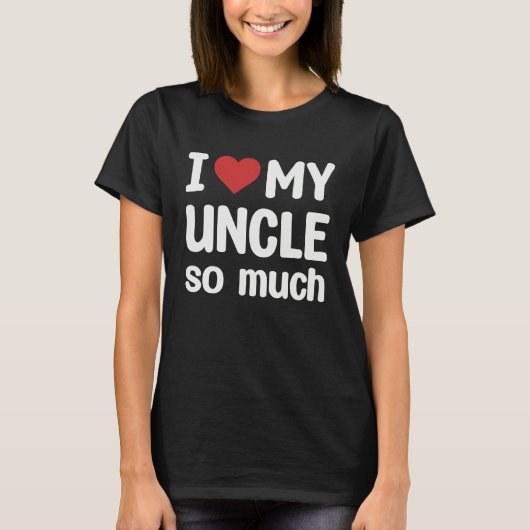 I Love My Uncle So Much  I Heart My Uncle Tシャツ (正面)