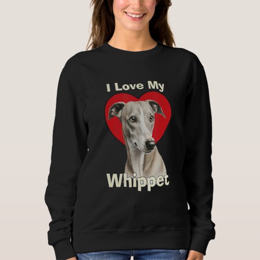 I Love My Whippet Puppy Dog スウェットシャツ (正面)