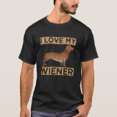 I Love My Wiener  Dachshund Weiner Dog  for Owners Tシャツ (正面)