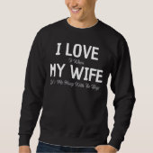 I Love My Wife Funny Husband スウェットシャツ (正面)