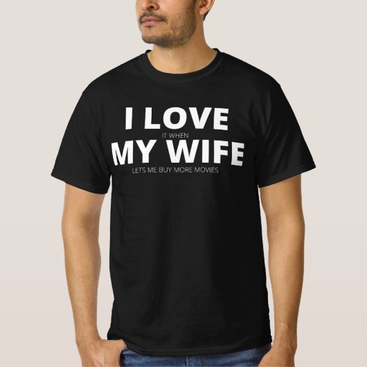 I Love My Wife Lets Me Buy More Movies Tシャツ (正面)