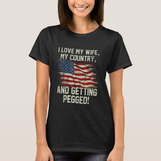 I LOVE MY WIFE MY COUNTRY AND GETTING PEGGED 4th O Tシャツ (正面)