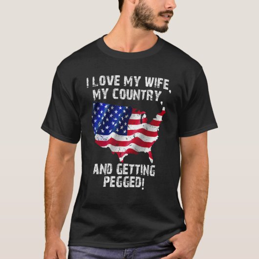 I Love My Wife My Country And Getting Pegged 7 Tシャツ (正面)