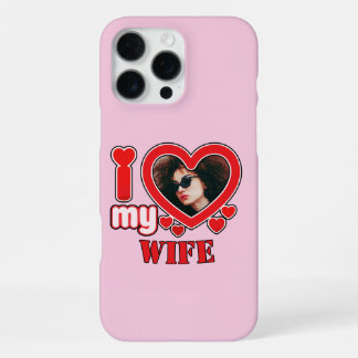 I Love My Wife Personalized Photo and Text iPhone 16 Pro Maxケース