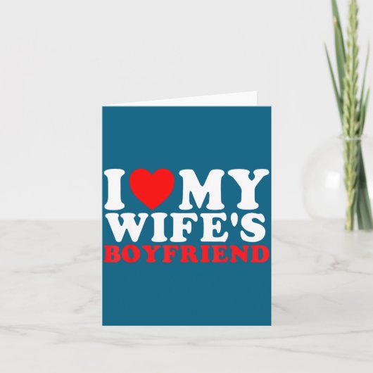 I Love My Wife's Boyfriend Funny Quote  カード (正面)