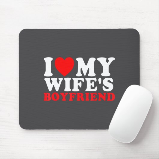 I Love My Wife's Boyfriend Funny Quote  マウスパッド (マウス)