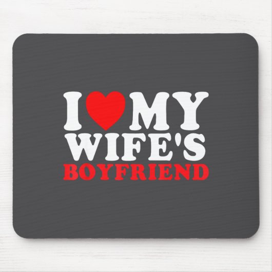 I Love My Wife's Boyfriend Funny Quote  マウスパッド (正面)
