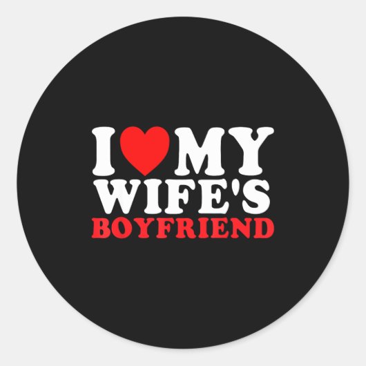I Love My Wife's Boyfriend Funny Quote  ラウンドシール (正面)