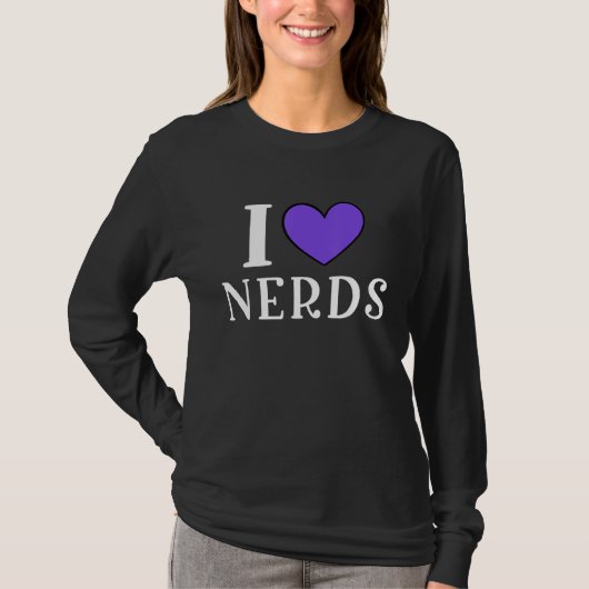 I Love Nerds  Geeky Nerd Tシャツ (正面)