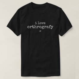 I Love Orthography Funny Spelling Joke Shirt Tシャツ